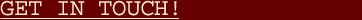 Get In Touch!