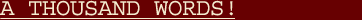 A Thousand Words!